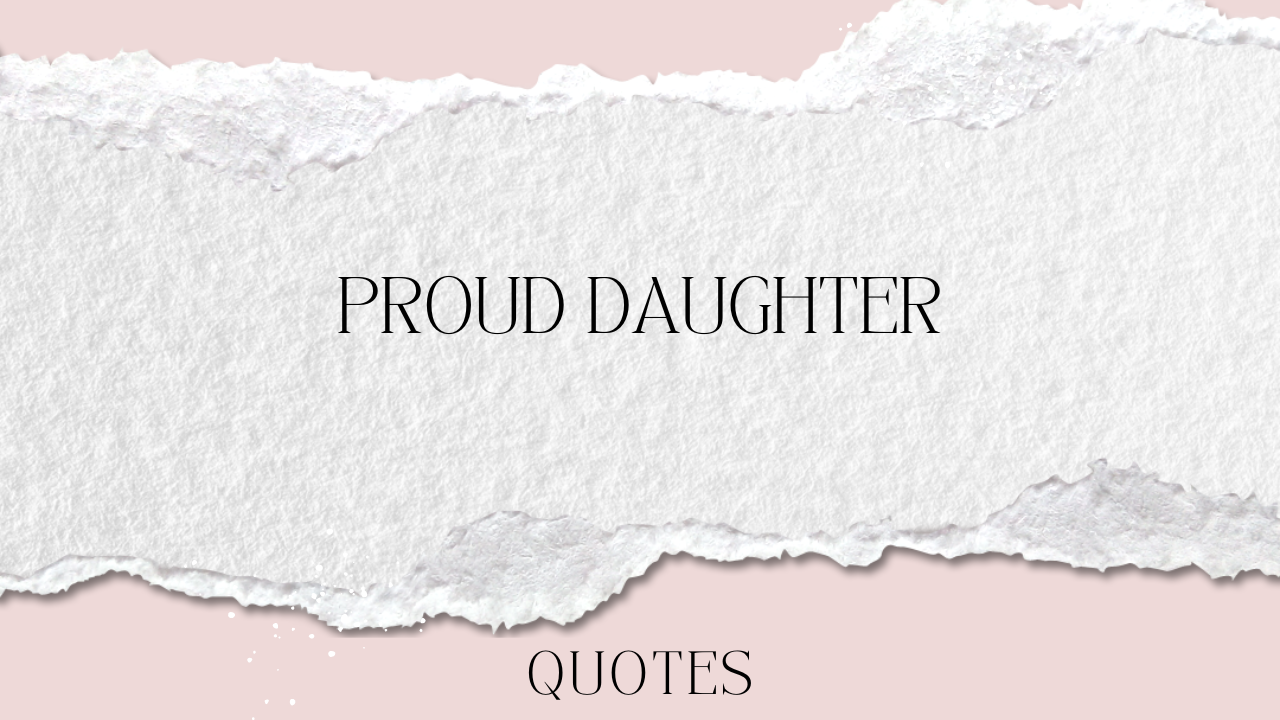 Proud daughter quotes